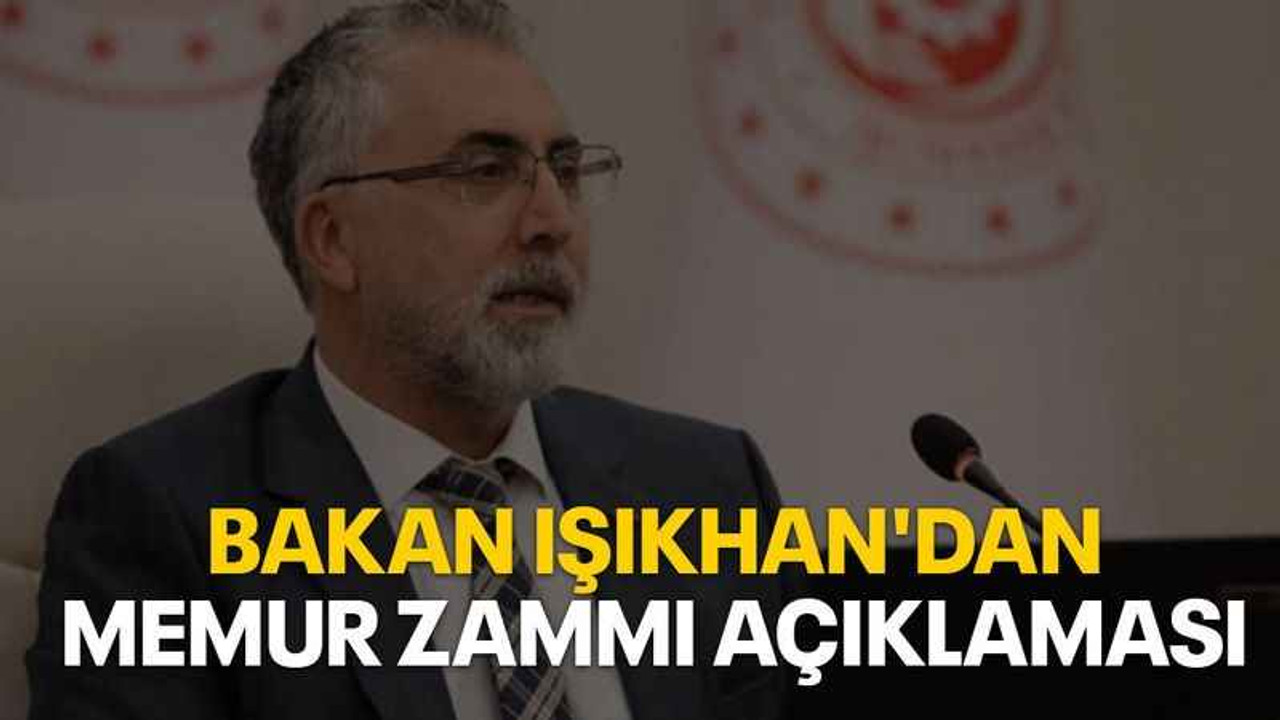 Bakan Işıkhan'dan memur zammı açıklaması
